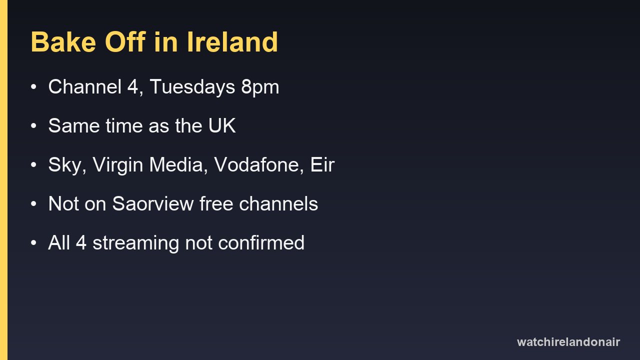 The Great British Bake Off in Ireland: Channel 4, Tuesdays