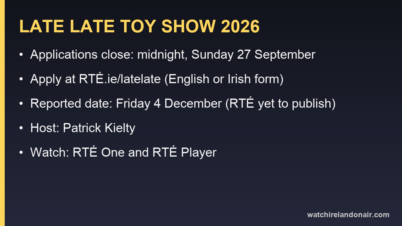 Information card with the Late Late Toy Show 2026 application deadline, reported date and channel