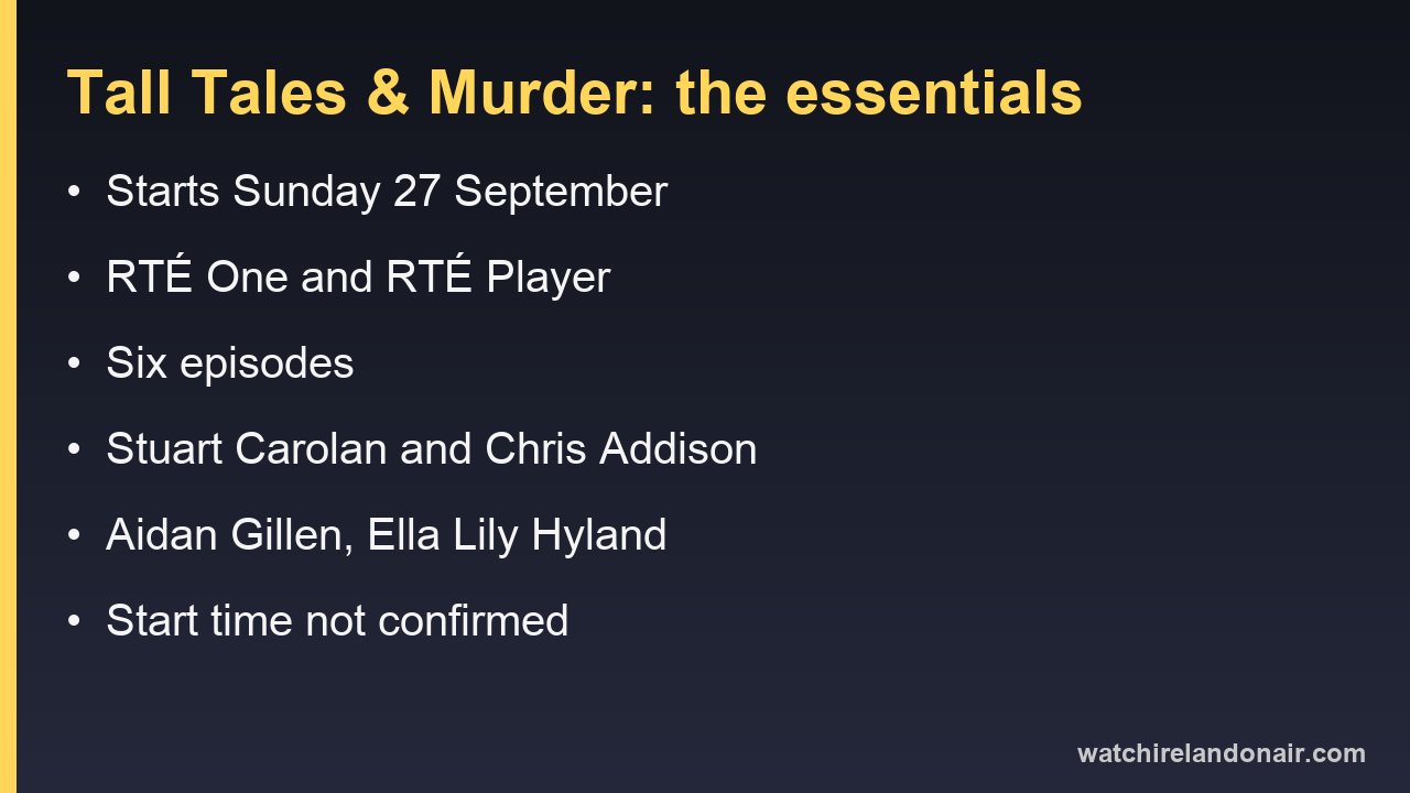 Information card summarising Tall Tales & Murder: RTÉ One and RTÉ Player from Sunday 27 September, six episodes